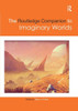The Routledge Companion To Imaginary Worlds (Routledge Media And Cultural Studies Companions)
