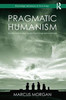Pragmatic Humanism: On The Nature And Value Of Sociological Knowledge (Routledge Advances In Sociology)