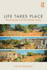 Life Takes Place: Phenomenology, Lifeworlds, And Place Making