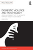 Domestic Violence And Psychology: Critical Perspectives On Intimate Partner Violence And Abuse (Women And Psychology)