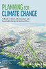 Planning For Climate Change: A Reader In Green Infrastructure And Sustainable Design For Resilient Cities