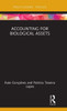 Accounting For Biological Assets (Routledge Focus On Business And Management)