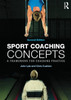 Sport Coaching Concepts: A Framework For Coaching Practice