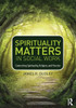 Spirituality Matters In Social Work: Connecting Spirituality, Religion, And Practice