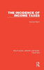 The Incidence Of Income Taxes (Routledge Library Editions: Taxation)
