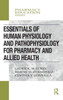 Essentials Of Human Physiology And Pathophysiology For Pharmacy And Allied Health (Pharmacy Education Series)
