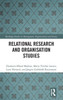 Relational Research And Organisation Studies (Routledge Studies In Management, Organizations And Society)