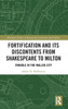 Fortification And Its Discontents From Shakespeare To Milton: Trouble In The Walled City (Routledge Studies In Renaissance Literature And Culture)