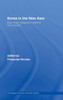 Korea In The New Asia: East Asian Integration And The China Factor (Routledge Advances In Korean Studies)