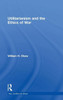 Utilitarianism And The Ethics Of War (War, Conflict And Ethics)