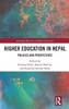 Higher Education In Nepal: Policies And Perspectives (Routledge Research In Higher Education)
