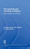 The Learning And Teaching Of Algebra: Ideas, Insights And Activities (Impact: Interweaving Mathematics Pedagogy And Content For Teaching)