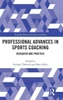 Professional Advances In Sports Coaching: Research And Practice (Routledge Research In Sports Coaching)