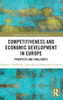 Competitiveness And Economic Development In Europe: Prospects And Challenges (Routledge Studies In The European Economy)
