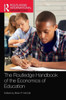 The Routledge Handbook Of The Economics Of Education (Routledge International Handbooks)