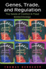 Genes, Trade, And Regulation: The Seeds Of Conflict In Food Biotechnology