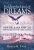 Building The Land Of Dreams: New Orleans And The Transformation Of Early America