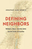 Defining Neighbors: Religion, Race, And The Early Zionist-Arab Encounter (Jews, Christians, And Muslims From The Ancient To The Modern World, 58)