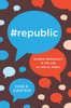 #Republic: Divided Democracy In The Age Of Social Media