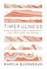 Timefulness: How Thinking Like A Geologist Can Help Save The World