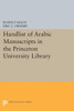 Handlist Of Arabic Manuscripts (New Series) In The Princeton University Library (Princeton Studies On The Near East)