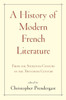 A History Of Modern French Literature: From The Sixteenth Century To The Twentieth Century