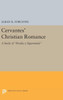 Cervantes' Christian Romance: A Study Of Persiles Y Sigismunda (Princeton Essays In Literature)