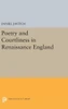 Poetry And Courtliness In Renaissance England (Princeton Legacy Library, 1435)