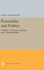 Personality And Politics: Problems Of Evidence, Inference, And Conceptualization (Princeton Legacy Library, 495)