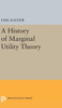 History Of Marginal Utility Theory (Princeton Legacy Library, 2238)