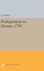 Prolegomena To Homer, 1795 (Princeton Legacy Library, 417)