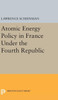 Atomic Energy Policy In France Under The Fourth Republic (Princeton Legacy Library, 1983)