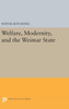 Welfare, Modernity, And The Weimar State (Princeton Studies In Culture/Power/History)