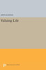 Valuing Life (Studies In Moral, Political, And Legal Philosophy, 54)