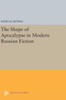 The Shape Of Apocalypse In Modern Russian Fiction (Princeton Legacy Library, 931)