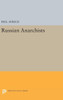 Russian Anarchists (Princeton Legacy Library, 1284)
