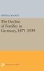 The Decline Of Fertility In Germany, 1871-1939 (Office Of Population Research)