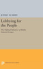 Lobbying For The People: The Political Behavior Of Public Interest Groups (Princeton Legacy Library, 1535)
