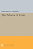 The Palaces Of Crete: Revised Edition (Princeton Legacy Library, 5137)