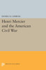 Henri Mercier And The American Civil War (Princeton Legacy Library, 1701)