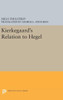 Kierkegaard'S Relation To Hegel (Princeton Legacy Library, 626)