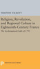Religion, Revolution, And Regional Culture In Eighteenth-Century France: The Ecclesiastical Oath Of 1791 (Princeton Legacy Library, 92)