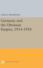 Germany And The Ottoman Empire, 1914-1918 (Princeton Legacy Library, 2206)
