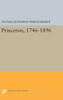 Princeton, 1746-1896 (Princeton Legacy Library, 524)