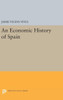 Economic History Of Spain (Princeton Legacy Library, 2416)