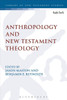 Anthropology And New Testament Theology (The Library Of New Testament Studies)