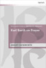 Karl Barth On Prayer (T&T Clark Studies In Systematic Theology)