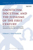 Gnosticism, Docetism, And The Judaisms Of The First Century: The Search For The Wider Context Of The Johannine Literature And Why It Matters (The Library Of New Testament Studies)