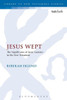 Jesus Wept: The Significance Of Jesusæ Laments In The New Testament (The Library Of New Testament Studies, 515)