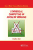Statistical Computing In Nuclear Imaging (Series In Medical Physics And Biomedical Engineering)